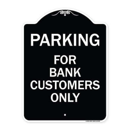 Signmission Parking for Bank Customers Only Heavy-Gauge Aluminum Architectural Sign, 24" x 18", BW-1824-23449 A-DES-BW-1824-23449